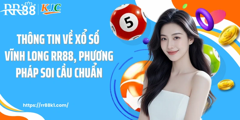 Thông Tin Về Xổ Số Vĩnh Long RR88, Phương Pháp Soi Cầu Chuẩn